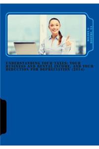 Under Standing Your Taxes: Your Business and Rental Income, and Your Deduction for Depreciation