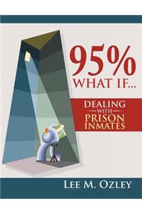 95% What If...Dealing with Prison Inmates