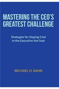 Mastering the CEO's Greatest Challenge