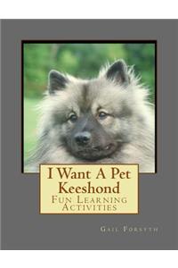 I Want A Pet Keeshond