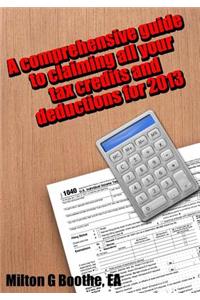 A Comprehensive Guide to Claiming All Your Tax Credits and Deductions for 2013