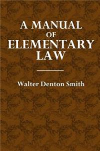 A Manual of Elementary Law