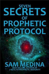 7 Secrets of Prophetic Protocol