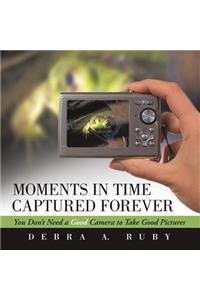 Moments in Time Captured Forever