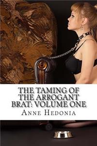 The Taming of the Arrogant Brat: Volume One