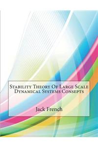 Stability Theory of Large Scale Dynamical Systems Consepts