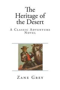 The Heritage of the Desert: A Classic Adventure Novel