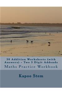 30 Addition Worksheets (with Answers) - Two 3 Digit Addends