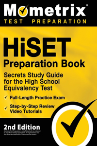 HiSET Preparation Book - Secrets Study Guide for the High School Equivalency Test, Full-Length Practice Exam, Step-by-Step Review Video Tutorials