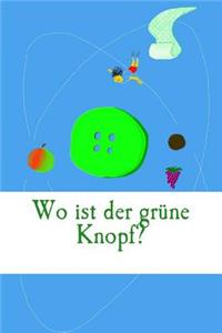 Wo ist der gruene Knopf?