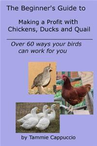 Beginner's Guide to Making a Profit with Chickens, Ducks and Quail