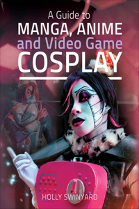 A Guide to Manga, Anime and Video Game Cosplay