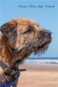Border Terrier July Notebook Border Terrier Record, Log, Diary, Special Memories, To Do List, Academic Notepad, Scrapbook & More