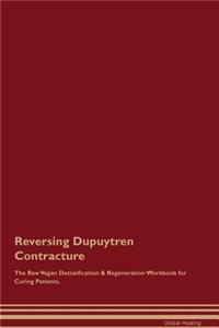 Reversing Dupuytren Contracture the Raw Vegan Detoxification & Regeneration Workbook for Curing Patients