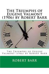 The Triumphs of Eugene Valmont (1906) by Robert Barr