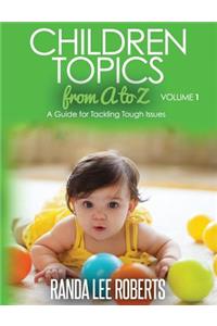 Children Topics from A to Z Volume 1