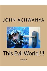 This Evil World !!!