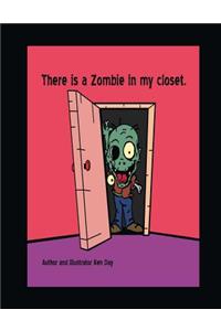 There is a Zombie in my closet.