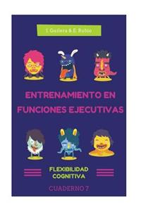 Entrenamiento en Funciones Ejecutivas. Flexibilidad Cognitiva. Cuaderno 7.