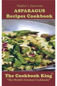 Walter's Favorite ASPARAGUS Recipes Cookbook