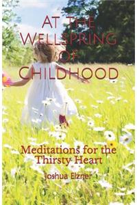 At the Wellspring of Childhood