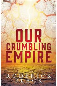 Our Crumbling Empire