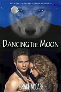 Dancing The Moon (The Mountain Wolf Book 2) - Shifter Paranormal Romance