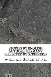 Stories by English Authors: Germany (Selected by Scribners)