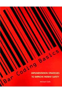 Bar Coding Basics: Implementation Strategies to Improve Patient Safety