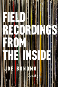 Field Recordings from the Inside