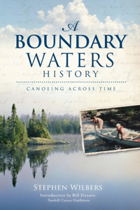 Boundary Waters History: Canoeing Across Time