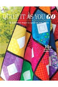 Quilt It as You Go: 5 Different Ways to Quilt as You Piece: 5 Different Ways to Quilt as You Piece