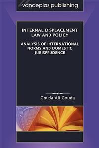 Internal Displacement Law and Policy: Analysis of International Norms and Domestic Jurisprudence