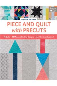 Piece and Quilt with Precuts