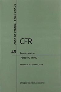 Code of Federal Regulations Title 49, Transportation, Parts 572-999, 2018