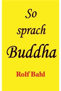 So sprach Buddha