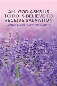 All God Asks Us to Do Is Believe to Receive Salvation