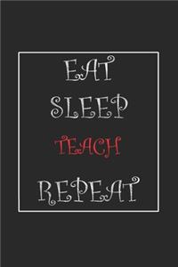 Eat Sleep Teach Repeat Journal Gift