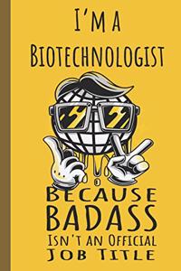 I'm a Biotechnologist Badass