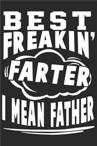 Best freaking ever farter i mean father