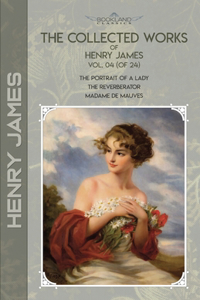 The Collected Works of Henry James, Vol. 04 (of 24)