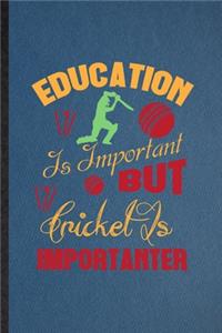 Education Is Important but Cricket Is Importanter