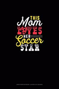 This Mom Loves Her Soccer Star