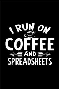 I run on coffee and spreadsheets
