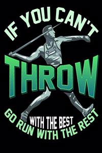 If You Can't Throw With The Best Go Run With The Rest