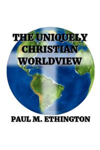 The Uniquely Christian Worldview