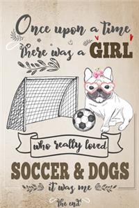 Once Upon A Time There Was A Girl Who Loved Soccer and Dogs It Was Me The End