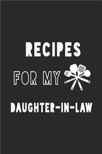 Recipes For My Daughter in law Notebook