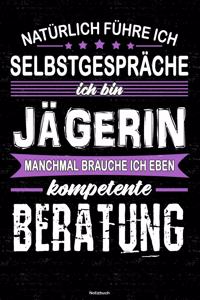 Natürlich führe ich Selbstgespräche ich bin Jägerin manchmal brauche ich eben kompetente Beratung Notizbuch