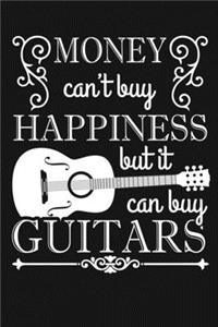 Money Can't Buy Happiness But It Can Buy Guitars